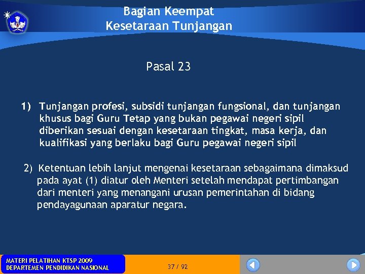 Bagian Keempat Kesetaraan Tunjangan Pasal 23 1) Tunjangan profesi, subsidi tunjangan fungsional, dan tunjangan