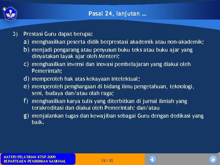 Pasal 24, lanjutan … 3) Prestasi Guru dapat berupa: a) menghasilkan peserta didik berprestasi