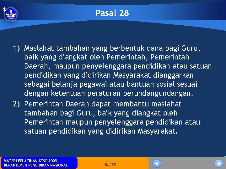 Pasal 28 1) Maslahat tambahan yang berbentuk dana bagi Guru, baik yang diangkat oleh