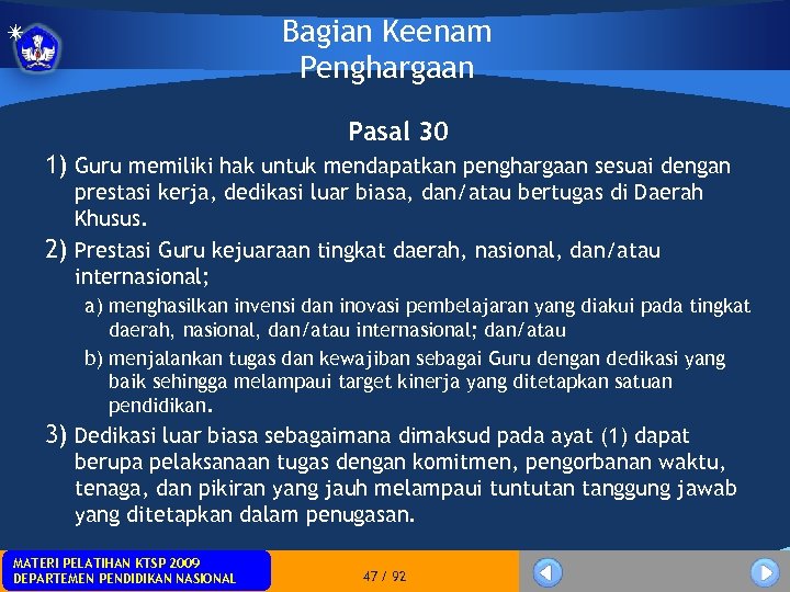 Bagian Keenam Penghargaan Pasal 30 1) Guru memiliki hak untuk mendapatkan penghargaan sesuai dengan