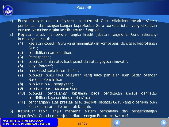 Pasal 48 1) 2) 3) Pengembangan dan peningkatan kompetensi Guru dilakukan melalui sistem pembinaan