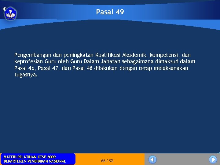 Pasal 49 Pengembangan dan peningkatan Kualifikasi Akademik, kompetensi, dan keprofesian Guru oleh Guru Dalam