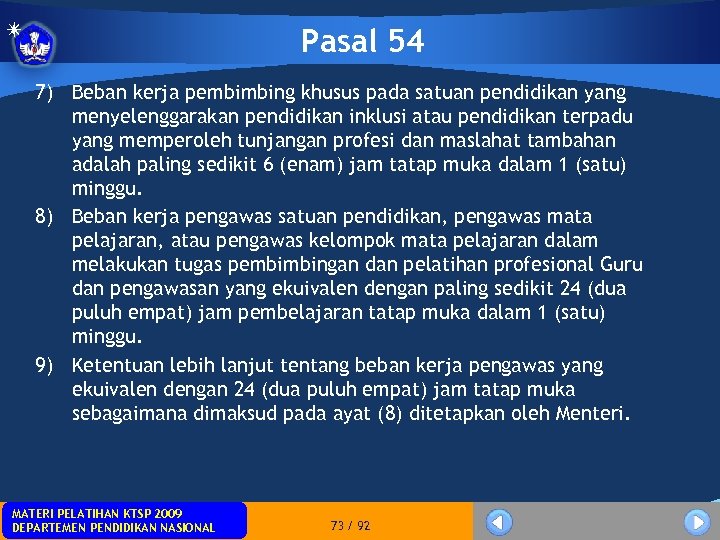 Pasal 54 7) Beban kerja pembimbing khusus pada satuan pendidikan yang menyelenggarakan pendidikan inklusi