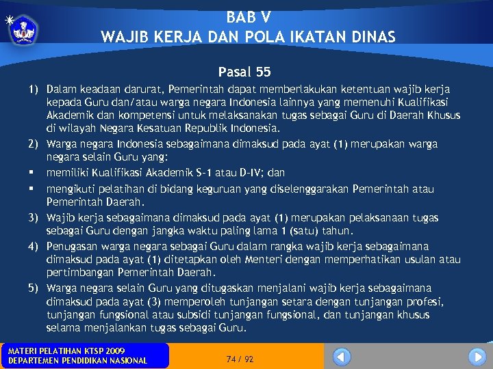 BAB V WAJIB KERJA DAN POLA IKATAN DINAS Pasal 55 1) Dalam keadaan darurat,