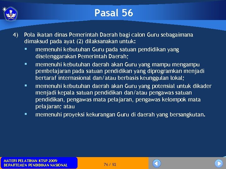 Pasal 56 4) Pola ikatan dinas Pemerintah Daerah bagi calon Guru sebagaimana dimaksud pada