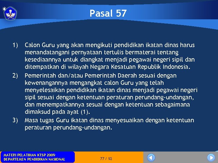 Pasal 57 1) 2) 3) Calon Guru yang akan mengikuti pendidikan ikatan dinas harus