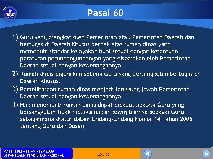 Pasal 60 1) Guru yang diangkat oleh Pemerintah atau Pemerintah Daerah dan bertugas di
