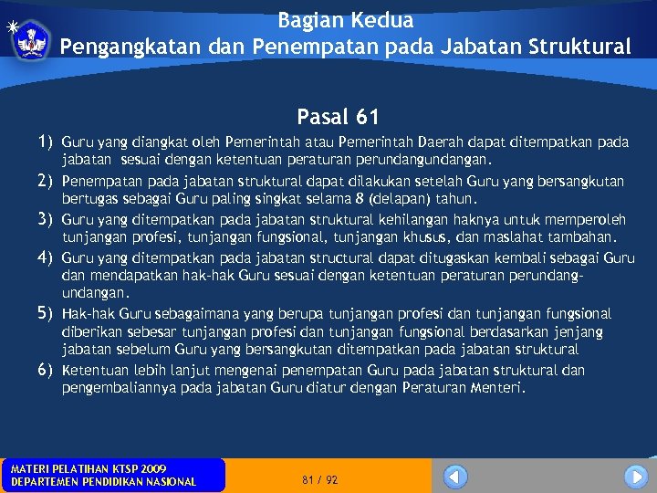 Bagian Kedua Pengangkatan dan Penempatan pada Jabatan Struktural Pasal 61 1) Guru yang diangkat