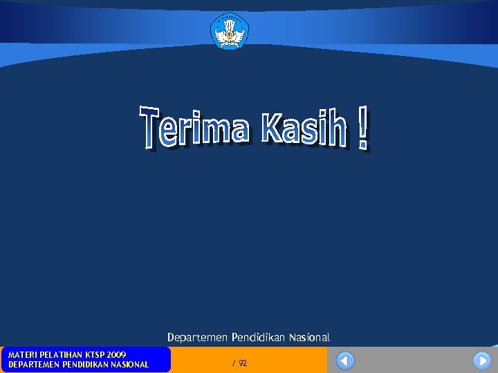 Departemen Pendidikan Nasional MATERI PELATIHAN KTSP 2009 DEPARTEMEN PENDIDIKAN NASIONAL / 92 