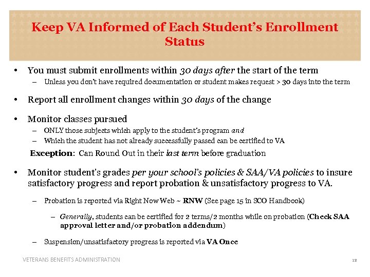 Keep VA Informed of Each Student’s Enrollment Status • You must submit enrollments within