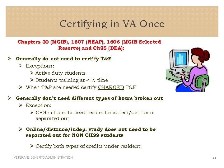 Certifying in VA Once Chapters 30 (MGIB), 1607 (REAP), 1606 (MGIB Selected Reserve) and