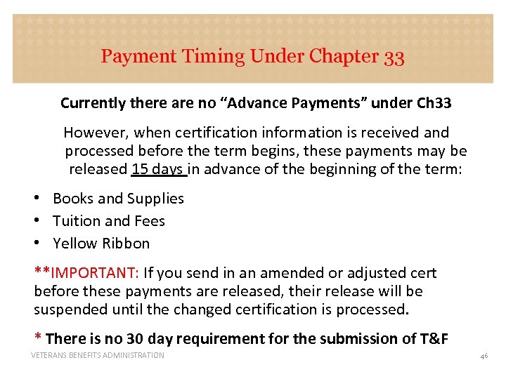 Payment Timing Under Chapter 33 Currently there are no “Advance Payments” under Ch 33