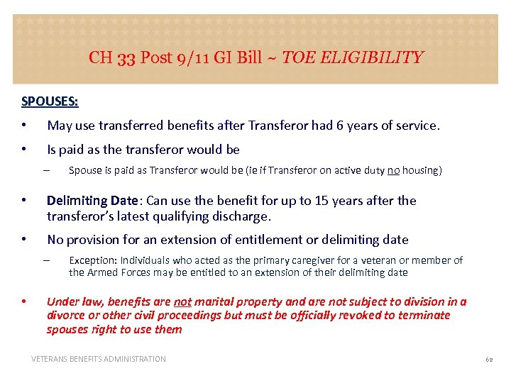 CH 33 Post 9/11 GI Bill ~ TOE ELIGIBILITY SPOUSES: • May use transferred