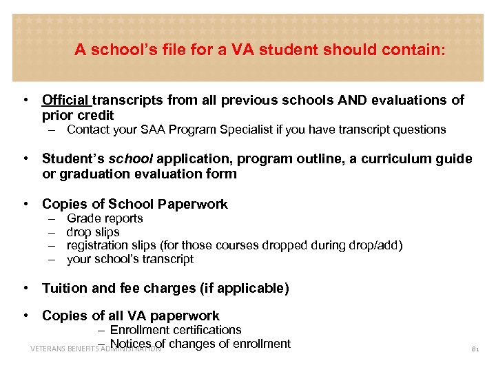 A school’s file for a VA student should contain: • Official transcripts from all