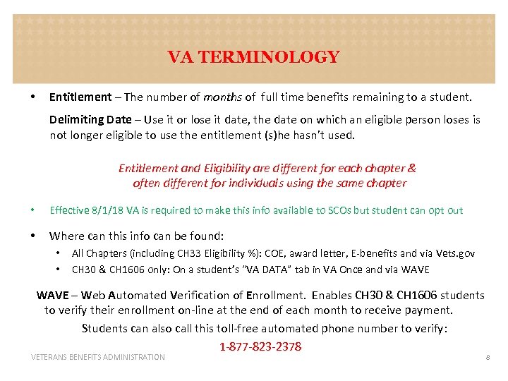 VA TERMINOLOGY • Entitlement – The number of months of full time benefits remaining