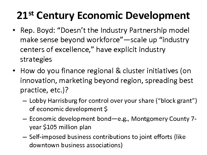 21 st Century Economic Development • Rep. Boyd: “Doesn’t the Industry Partnership model make