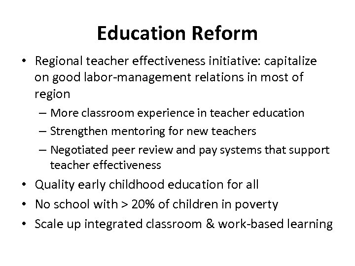 Education Reform • Regional teacher effectiveness initiative: capitalize on good labor-management relations in most