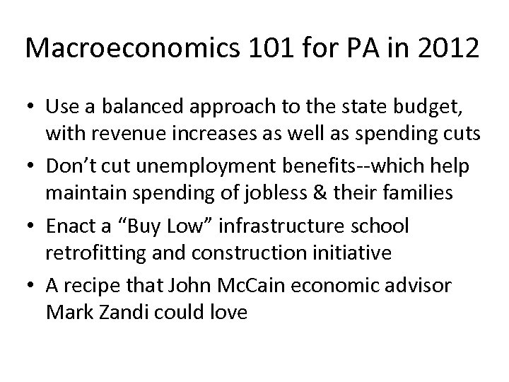 Macroeconomics 101 for PA in 2012 • Use a balanced approach to the state