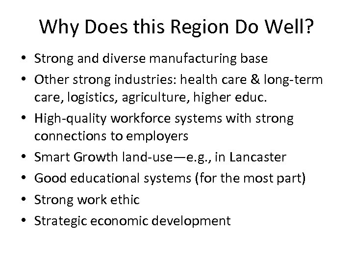 Why Does this Region Do Well? • Strong and diverse manufacturing base • Other