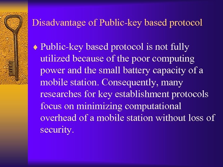 Disadvantage of Public-key based protocol ¨ Public-key based protocol is not fully utilized because