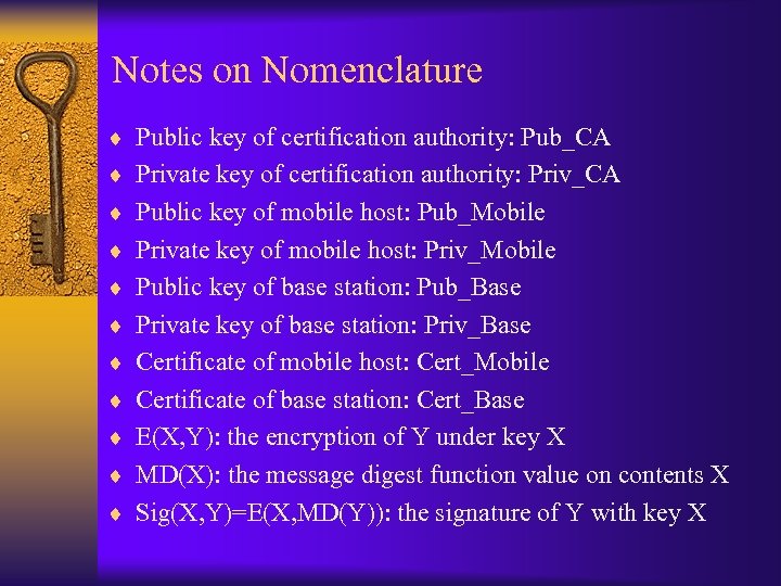 Notes on Nomenclature ¨ Public key of certification authority: Pub_CA ¨ Private key of