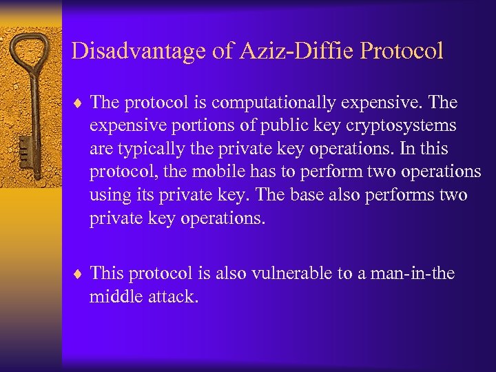 Disadvantage of Aziz-Diffie Protocol ¨ The protocol is computationally expensive. The expensive portions of