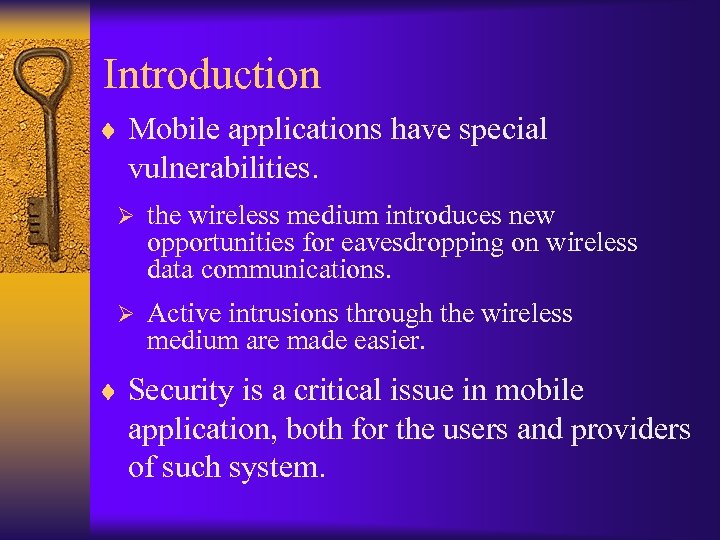 Introduction ¨ Mobile applications have special vulnerabilities. Ø the wireless medium introduces new opportunities
