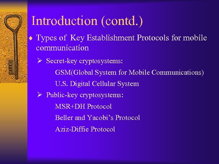 Introduction (contd. ) ¨ Types of Key Establishment Protocols for mobile communication Ø Secret-key