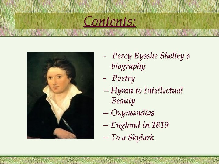 Contents: - Percy Bysshe Shelley’s biography - Poetry -- Hymn to Intellectual Beauty --