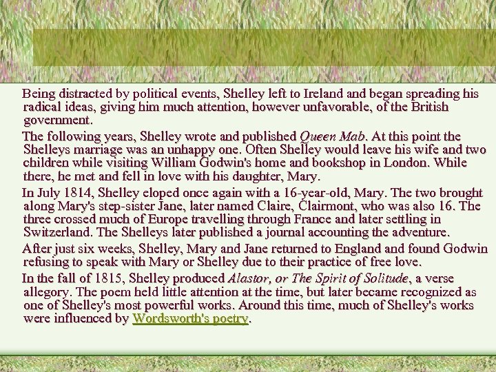 Being distracted by political events, Shelley left to Ireland began spreading his radical ideas,