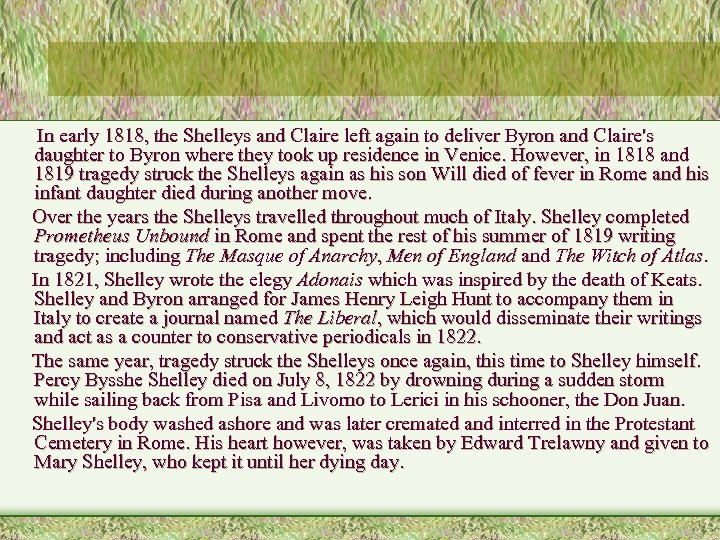 In early 1818, the Shelleys and Claire left again to deliver Byron and Claire's