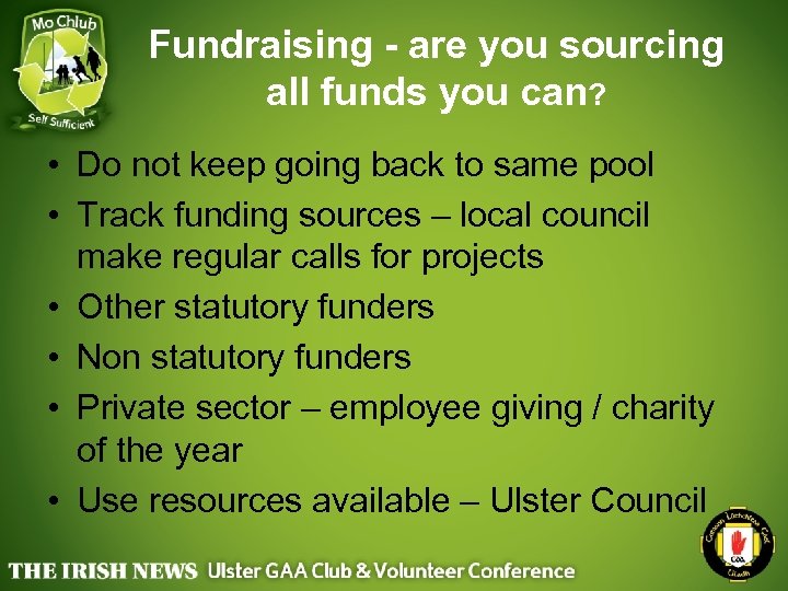 Fundraising - are you sourcing all funds you can? • Do not keep going