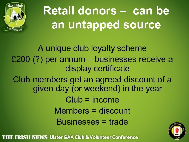 Retail donors – can be an untapped source A unique club loyalty scheme £