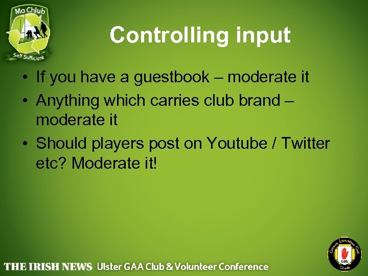 Controlling input • If you have a guestbook – moderate it • Anything which