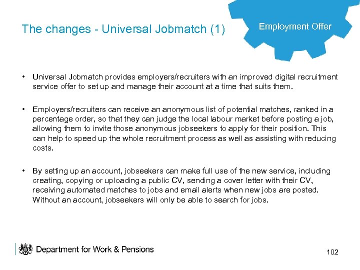 The changes - Universal Jobmatch (1) Employment Offer • Universal Jobmatch provides employers/recruiters with