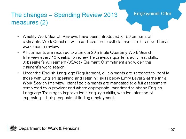 The changes – Spending Review 2013 measures (2) Employment Offer • Weekly Work Search