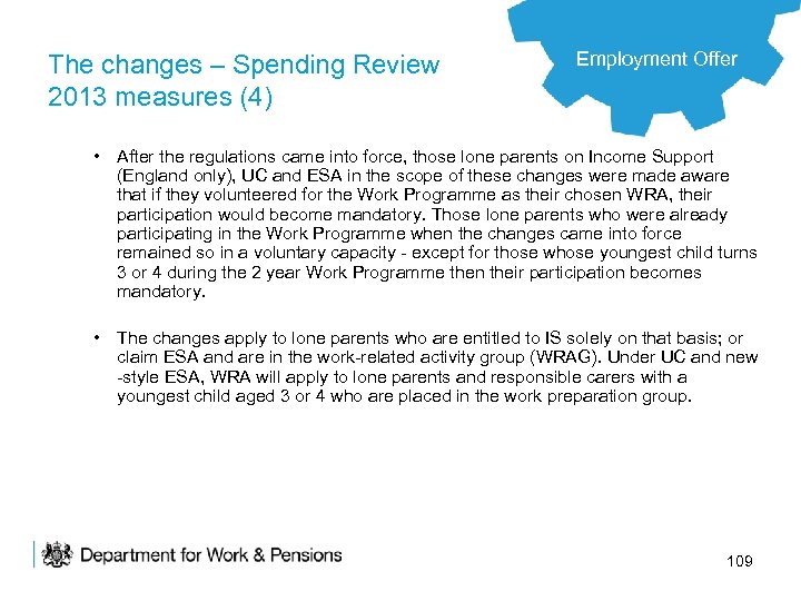 The changes – Spending Review 2013 measures (4) Employment Offer • After the regulations