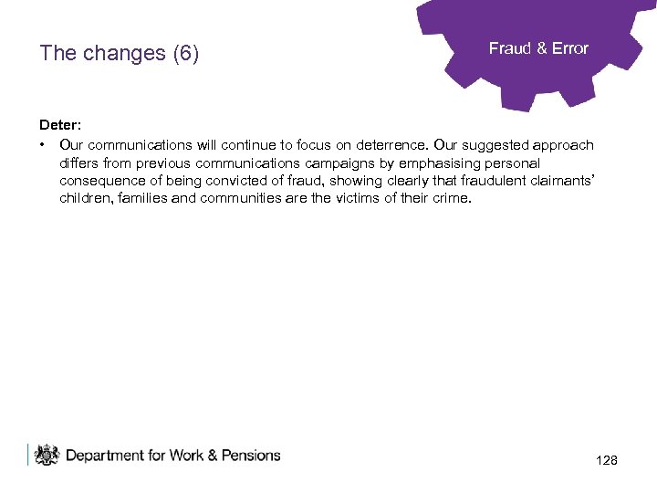 The changes (6) Fraud & Error Deter: • Our communications will continue to focus