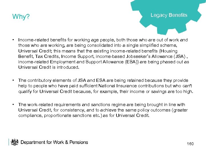 Why? Legacy Benefits • Income-related benefits for working age people, both those who are
