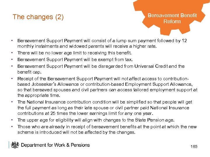 The changes (2) Bereavement Benefit Legacy Benefits Reform • Bereavement Support Payment will consist
