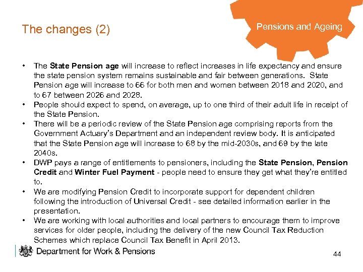 The changes (2) • • • Pensions and Ageing The State Pension age will