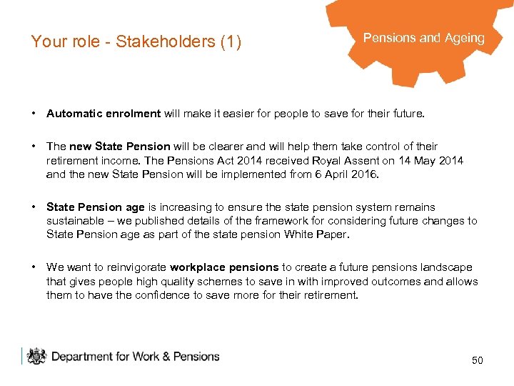 Your role - Stakeholders (1) Pensions and Ageing • Automatic enrolment will make it