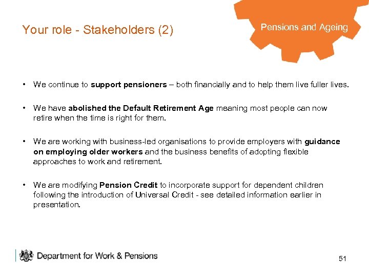 Your role - Stakeholders (2) Pensions and Ageing • We continue to support pensioners