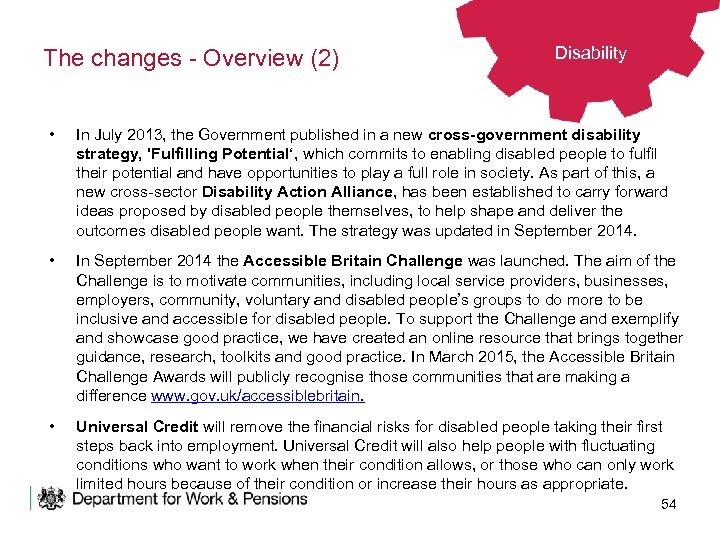 The changes - Overview (2) Disability • In July 2013, the Government published in