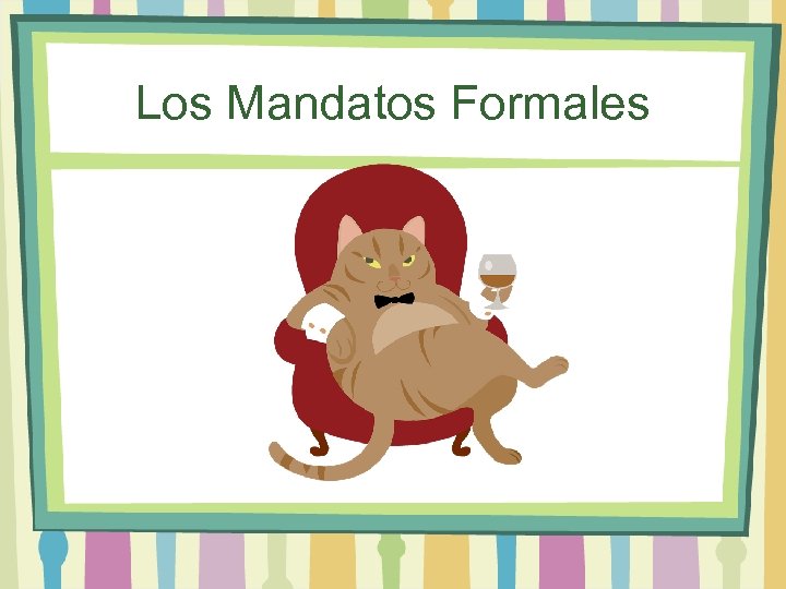 Los Mandatos Formales 