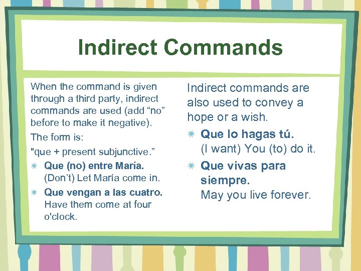 Indirect Commands When the command is given through a third party, indirect commands are