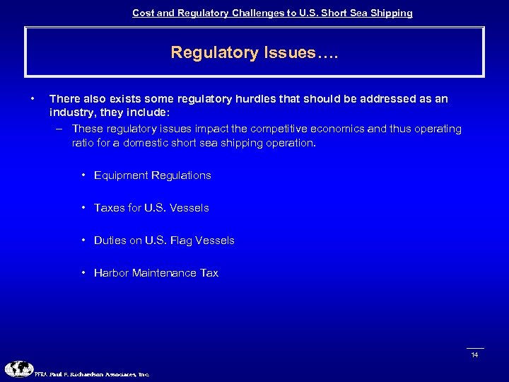 Cost and Regulatory Challenges to U. S. Short Sea Shipping Regulatory Issues…. • There