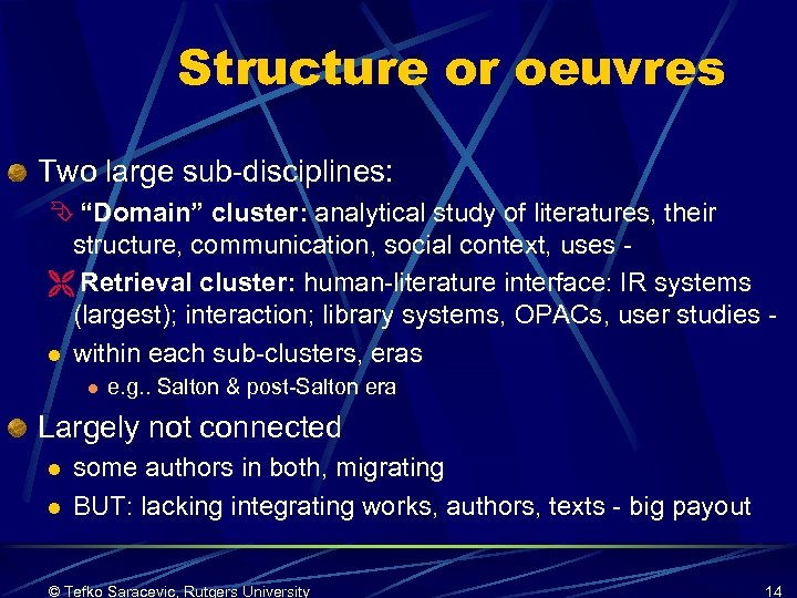 Structure or oeuvres Two large sub-disciplines: Ê “Domain” cluster: analytical study of literatures, their