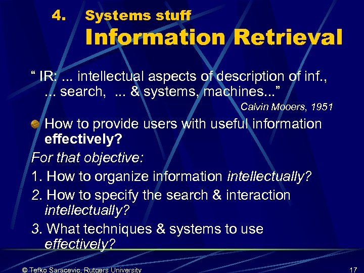 4. Systems stuff Information Retrieval “ IR: . . . intellectual aspects of description