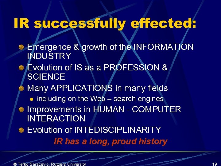IR successfully effected: Emergence & growth of the INFORMATION INDUSTRY Evolution of IS as
